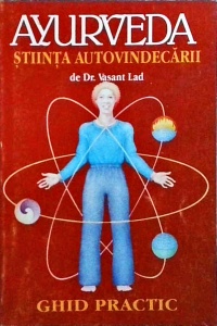 Vasant Lad - Ayurveda. Stiinta autovindecarii. Ghid practic (1995)
