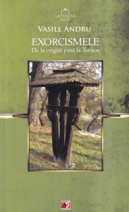 Vasile Andru - Exorcismele. De la origini pana la Tanacu