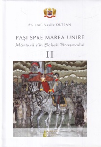 Vasile Oltean - Pasi spre Marea Unire. Marturii din Scheii Brasovului, volumul 2