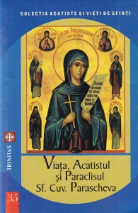 Viata, acatistul si paraclisul Sf. Cuv. Parascheva