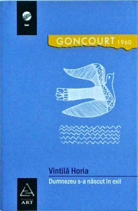 Vintila Horia - Dumnezeu s-a nascut in exil. Jurnalul lui Ovidiu la Tomis (2008)
