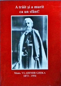 Vladimir Ghika. A trait si a murit ca un sfant!
