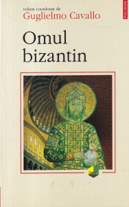 volum coordonat de Guglielmo Cavallo - Omul bizantin