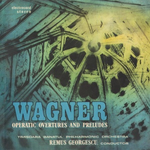 Wagner – Operatic Overtures And Preludes. Timisoara Banatul Philharmonic, conductor Remus Georgescu