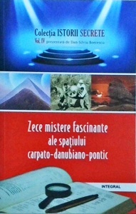 Zece mistere fascinante ale spatiului carpato danubiano pontic
