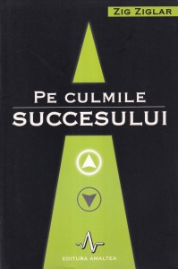 Zig Ziglar - Pe culmile succesului