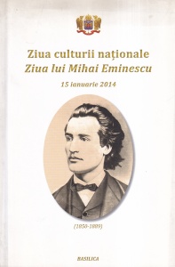 Ziua culturii nationale. Ziua lui Mihai Eminescu. 15 ianuarie 2014