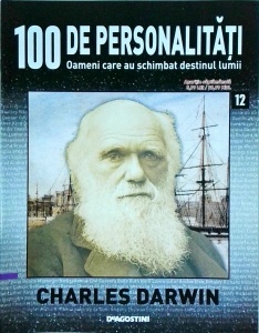 100 de personalitati. Oameni care au schimbat destinul lumii. Charles Darwin, numarul 12