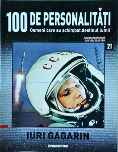 100 de personalitati. Oameni care au schimbat destinul lumii. Iuri Gagarin, numarul 21