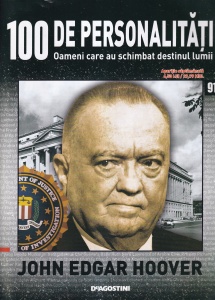 100 de personalitati. Oameni care au schimbat destinul lumii. John Edgar Hoover, numarul 91