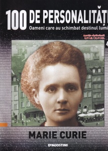 100 de personalitati. Oameni care au schimbat destinul lumii. Marie Curie, numarul 44