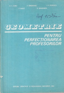 A. C. Albu, V. Obadeanu, I. P. Popescu, F. Rado, D. Smaranda - Geometrie pentru perfectionarea profesorilor