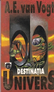 A. E. Van Vogt - Destinatia Univers
