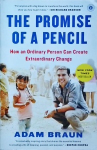 Adam Braun - The Promise of a Pencil: How an Ordinary Person Can Create Extraordinary Change