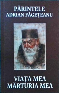 Adrian Fageteanu - Viata mea. Marturia mea