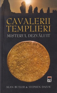 Alan Butler, Stephan Dafoe - Cavalerii templieri. Misterul dezvaluit