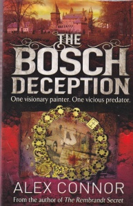 Alex Connor - The Bosch Deception. One visionary painter. One vicious predator.