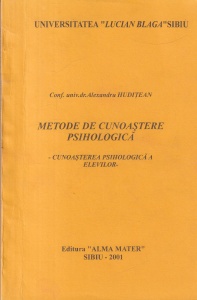 Alexandru Huditean - Metode de cunoastere psihologica. Cunoasterea psihologica a elevilor (2001)