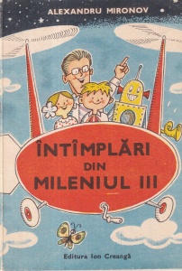 Alexandru Mironov - Intamplari din mileniul III. Cu ilustrații realizate de Burschi Gruder