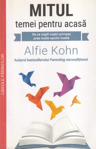 Alfie Kohn - Mitul temei pentru acasa. De ce copiii nostri primesc prea multe sarcini inutile