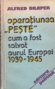 Alfred Draper - Operatiunea Peste. Cum a fost salvat aurul Europei (1939-1945)
