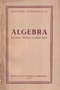 Algebra. Manual pentru clasele VIII-X (1954)