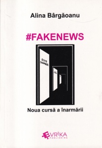 Alina Bargaoanu - #Fakenews. Noua cursa a inarmarii