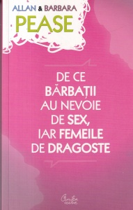Allan Pease, Barbara Pease - De ce barbatii au nevoie de sex, iar femeile de dragoste