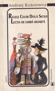Andrzej Kusniewicz - Regele celor doua Sicilii. Lectia de limba moarta