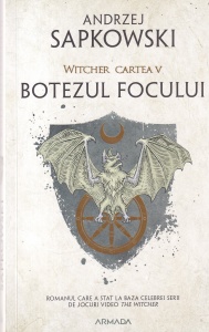 Andrzej Sapkowski - The Witcher, volumul 5: Botezul focului