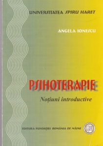 Angela Ionescu - Psihoterapie. Notiuni introductive