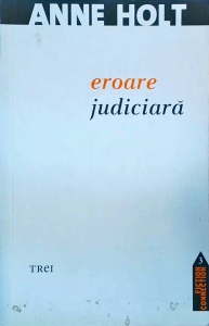 Anne Holt - Eroare judiciara. O ancheta facuta de Vik si Stubo