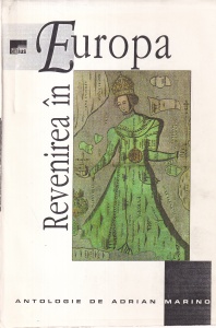 Antologie de Adrian Marino - Revenirea in Europa. Idei si controverse romanesti 1990-1995