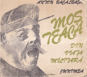 Anton Bacalbasa - Mos Teaca. Din viata militara