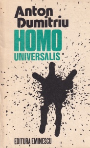 Anton Dumitriu - Homo Universalis. Incercare asupra naturii realitatii umane
