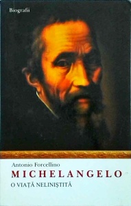 Antonio Forcellino - Michelangelo. O viata nelinistita