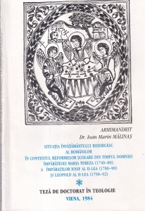 Arhimandrit Dr. Ioan Marin Malinas - Situatia invatamantului bisericesc al romanilor in contextul reformelor scolare din timpul domniei imparatesei Maria Tereza (1740-80), a imparatilor Iosif al II-lea (1780-90) si Leopold al II-lea (1790-92)