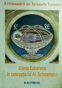 Arhimandrit Dr. Iuvenalie Ionascu - Sfanta Euharistie in conceptia lui Al. Schmemann