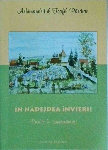Arhimandrit Teofil Paraian - In nadejdea Invierii. Predici la inmormantari