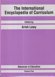 Arieh Lewy - The international encyclopedia of curriculum. Advances in education