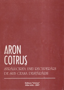 Aron Cotrus. Stralucirea unei recuperari de sub geana destararii