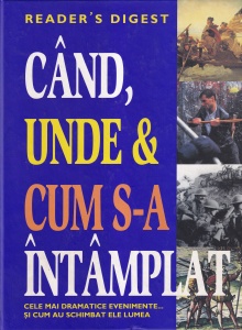 Asa Briggs, Adrian Cioroianu - Cand, unde si cum s-a intamplat. Cele mai dramatice evenimente... si cum au schimbat ele lumea