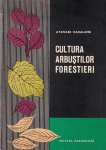 Atanase Haralamb - Cultura arbustilor forestieri