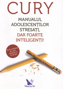 Augusto Cury - Manualul adolescentilor stresati, dar foarte inteligenti!