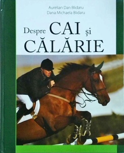 Aurelian Dan Blidaru, Daria Michaela Blidaru - Despre cai si calarie
