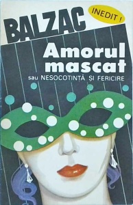 Balzac - Amorul mascat sau nesocotinta si fericire