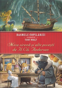 Basmele copilariei ilustrate de Tony Wolf: Mica sirena si alte povesti de H.Ch. Andersen
