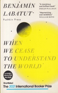 Benjamin Labatut - When We Cease to Understand the World