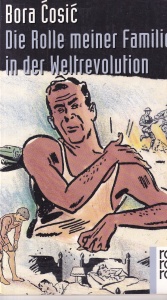 Bora Cosic - Die Rolle meiner Familie in der Weltrevolution