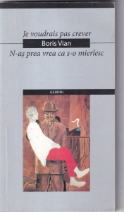 Boris Vian - Je voudrais pas crever / N-as prea vrea ca s-o mierlesc